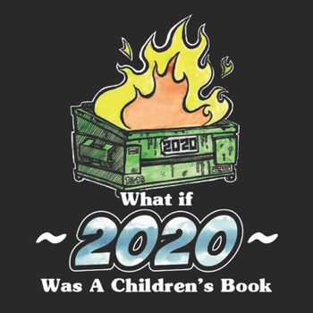 Paperback What If 2020 Was a Children's Book? Book