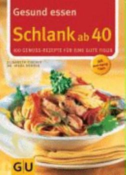 Paperback Gesund essen - schlank ab 40 100 Genuss-Rezepte fuer eine gute Figur; mit Anti-Aging-Tipps [German] Book