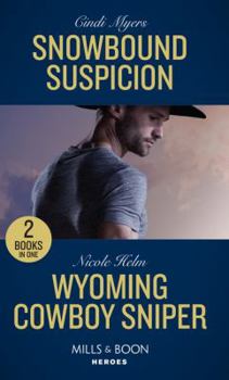 Snowbound Suspicion (Eagle Mountain Murder Mystery: Winter Storm Wedding #2) / Wyoming Cowboy Sniper