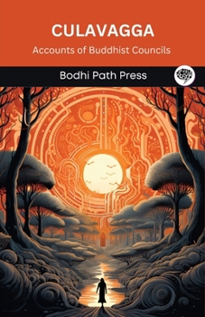 Culavagga (From Vinaya Pitaka): Accounts of Buddhist Councils (From Bodhi Path Press)