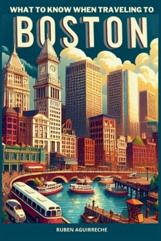 Paperback What to know when traveling to Boston: An interesting trip to Massachusetts Book