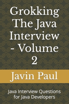 Paperback Grokking The Java Interview - Volume 2: Java Interview Questions for Java Developers Book