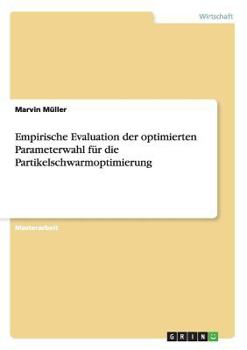 Paperback Empirische Evaluation der optimierten Parameterwahl für die Partikelschwarmoptimierung [German] Book