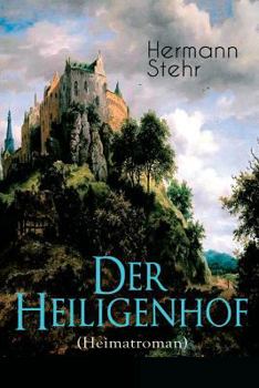 Paperback Der Heiligenhof (Heimatroman): Die Suche nach Gott: Ein romantischer Roman mit mystischen Elementen Book