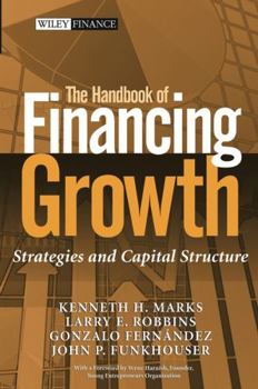 Hardcover The Handbook of Financing Growth: Strategies and Capital Structure Book