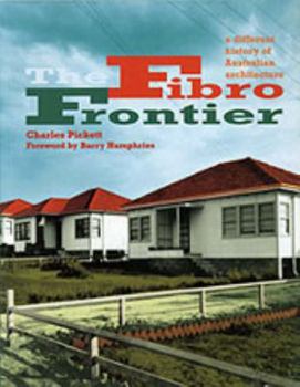 Paperback The Fibro Frontier: A Different History of Australian Architecture Book