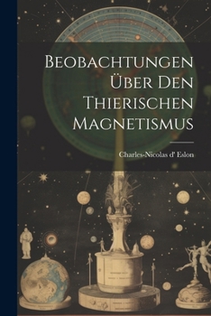 Paperback Beobachtungen Über Den Thierischen Magnetismus [German] Book