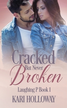 Cracked But Never Broken - Book #1 of the Laughing P