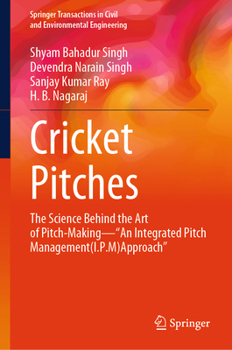 Hardcover Cricket Pitches: The Science Behind the Art of Pitch-Making--"An Integrated Pitch Management (I.P.M) Approach" Book