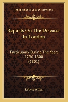 Paperback Reports On The Diseases In London: Particularly During The Years 1796-1800 (1801) Book