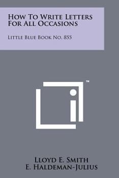 Paperback How To Write Letters For All Occasions: Little Blue Book No. 855 Book