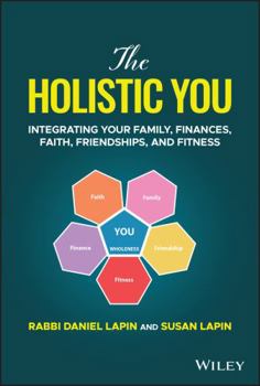 Hardcover The Holistic You: Integrating Your Family, Finances, Faith, Friendships, and Fitness Book
