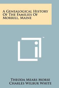 Paperback A Genealogical History of the Families of Morrill, Maine Book