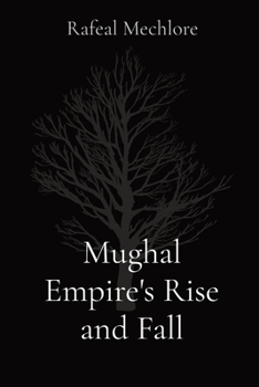 Paperback Mughal Empire's Rise and Fall Book