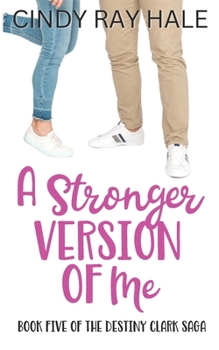 A Stronger Version of Me - Book #5 of the Destiny Clark Saga