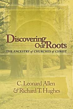 Paperback Discovering Our Roots: The Ancestry of Churches of Christ Book