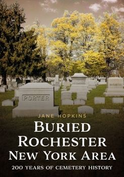 Paperback Buried Rochester, New York Area: 200 Years of Cemetery History Book