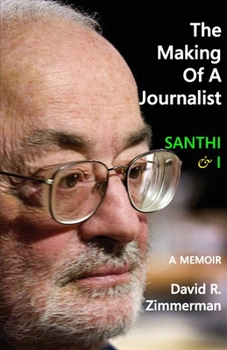 Paperback The Making of a Journalist: Santhi & I: A Memoir Book