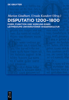 Hardcover Disputatio 1200-1800: Form, Funktion Und Wirkung Eines Leitmediums Universitärer Wissenskultur [German] Book
