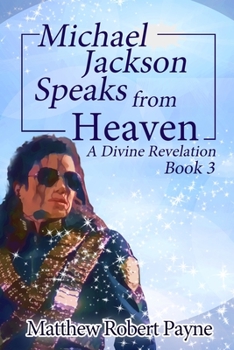 Paperback Michael Jackson Speaks from Heaven Book 3: A Divine Revelation Book