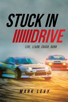 Paperback Stuck in Drive: Live, Learn, Crash, Burn Book