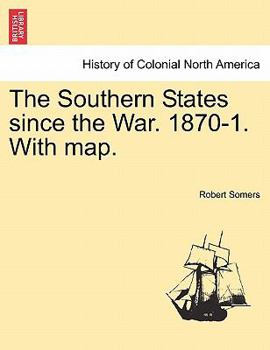 Paperback The Southern States Since the War. 1870-1. with Map. Book