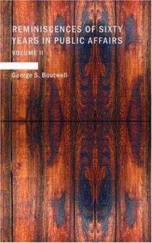 Reminiscences of Sixty Years in Public Affairs; Volume 2