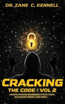 Hardcover Cracking the Code: Vol 2: Understanding Business Structures, Business Credit and More! Book