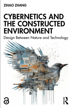 Hardcover Cybernetics and the Constructed Environment: Design Between Nature and Technology Book
