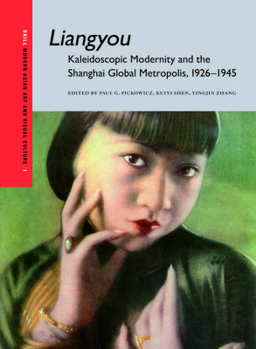 Paperback Liangyou, Kaleidoscopic Modernity and the Shanghai Global Metropolis, 1926-1945 Book