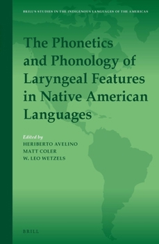 Hardcover The Phonetics and Phonology of Laryngeal Features in Native American Languages Book