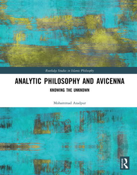 Hardcover Analytic Philosophy and Avicenna: Knowing the Unknown Book