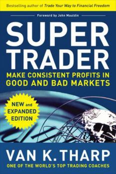 Hardcover Super Trader, Expanded Edition: Make Consistent Profits in Good and Bad Markets Book