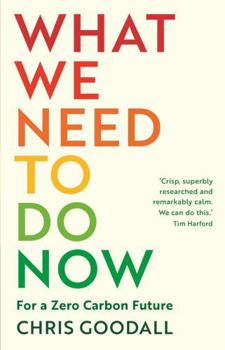 Paperback What We Need to Do Now: For a Zero Carbon Future Book