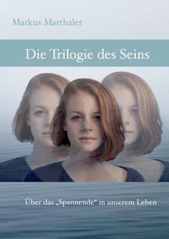 Paperback Trilogie des Seins: Über das "Spannende" in unserem Leben [German] Book
