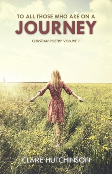 Paperback To All Those Who Are On A Journey: Christian Poetry Volume 1 Book