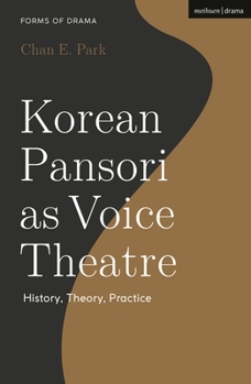 Hardcover Korean Pansori as Voice Theatre: History, Theory, Practice Book