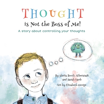 Paperback Thought is Not the Boss of Me!: A story about controlling your thoughts Book