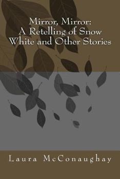 Paperback Mirror, Mirror: A Retelling of Snow White and Other Stories Book