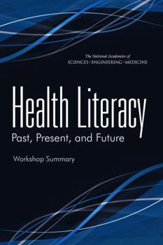 Health Literacy: Past, Present, and Future: Workshop Summary