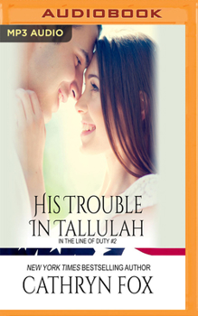 His Trouble in Tallulah - Book #2 of the In the Line of Duty