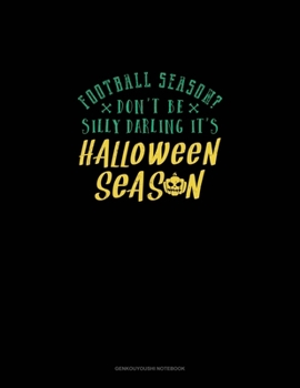 Football Season? Don't Be Silly Darling It's Halloween Season: Genkouyoushi Notebook