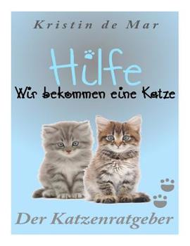 Paperback Hilfe wir bekommen eine Katze: Der Katzenratgeber [German] Book