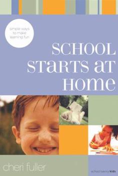Paperback School Starts at Home: Simple Ways to Make Learning Fun (School Savvy Kids) Book