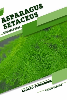 Paperback Asparagus setaceus: Closed terrarium, Beginner's Guide Book