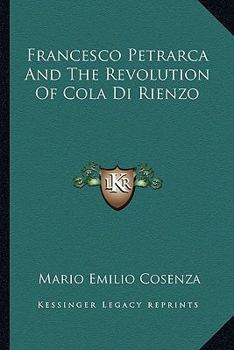 Paperback Francesco Petrarca And The Revolution Of Cola Di Rienzo Book