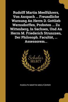 Paperback Rudolff Martin Meelführers, Von Anspach ... Freundliche Warnung An Herrn D. Gottlieb Wernsdorffen, Probsten ... Zu Wittenberg, In Sachsen, Und An Herr [German] Book