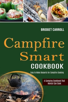 Campfire Smart Cookbook: Easy to Make Desserts for Campfire Cooking