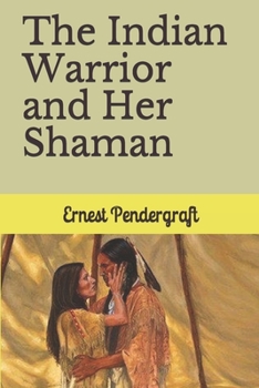 Paperback The Indian Warrior and Her Shaman Book