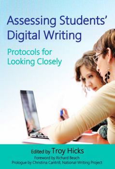 Paperback Assessing Students' Digital Writing: Protocols for Looking Closely Book